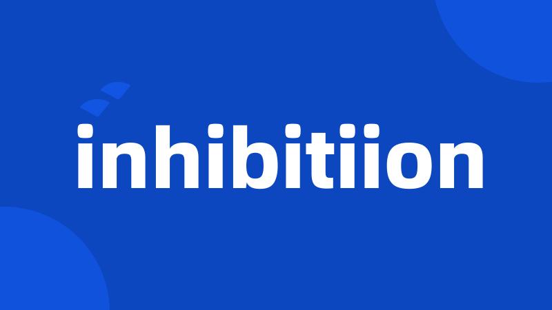 inhibitiion