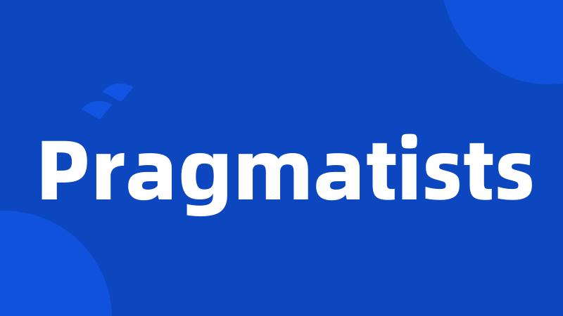 Pragmatists