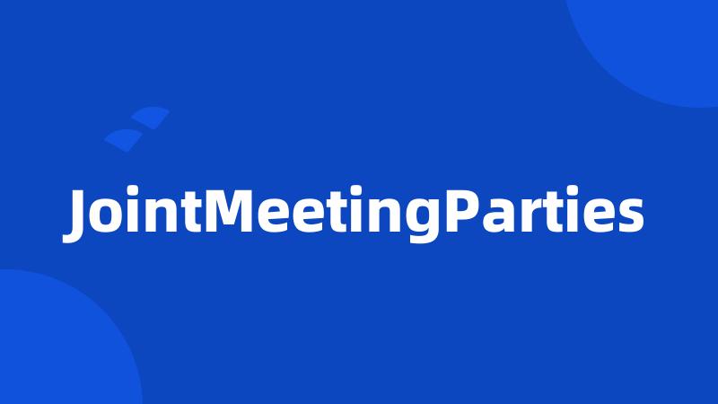JointMeetingParties