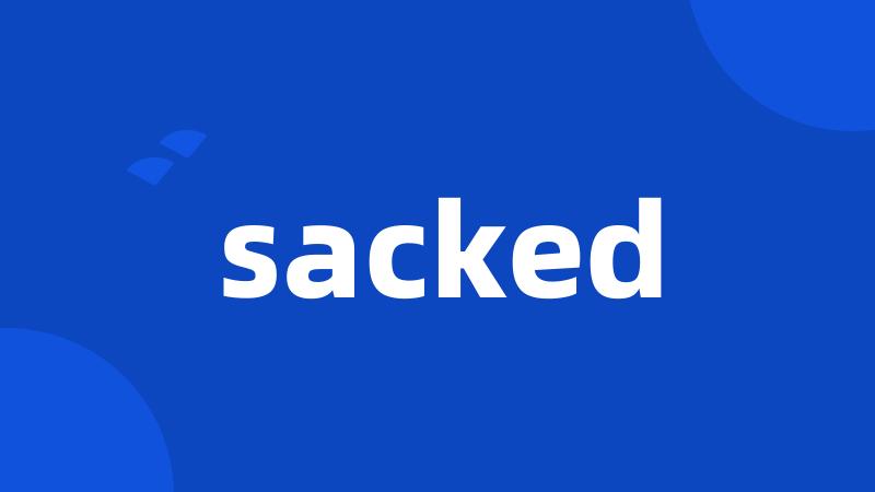 sacked