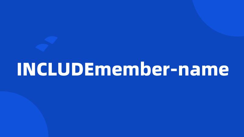 INCLUDEmember-name