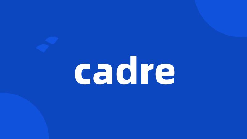 cadre