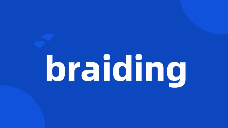braiding