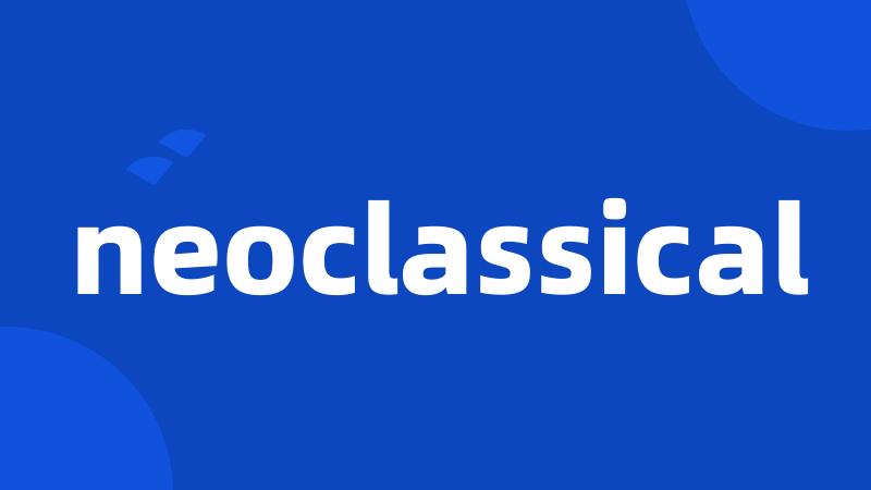 neoclassical