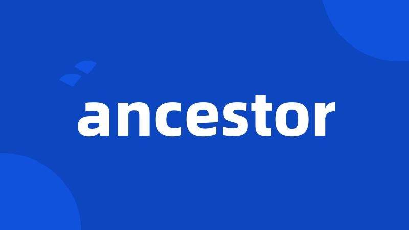 ancestor