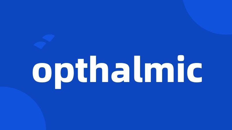 opthalmic