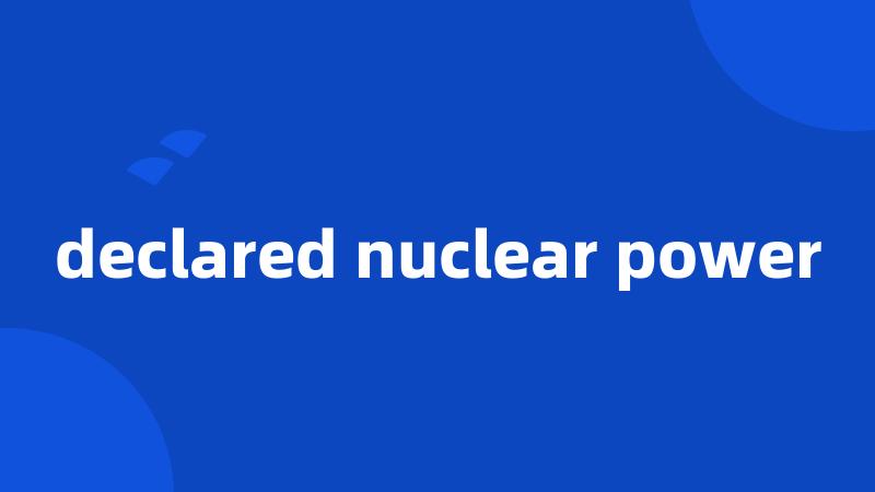 declared nuclear power