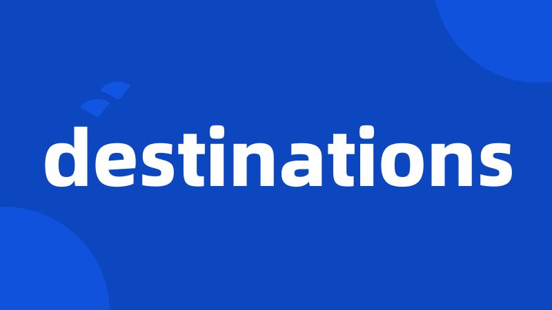 destinations