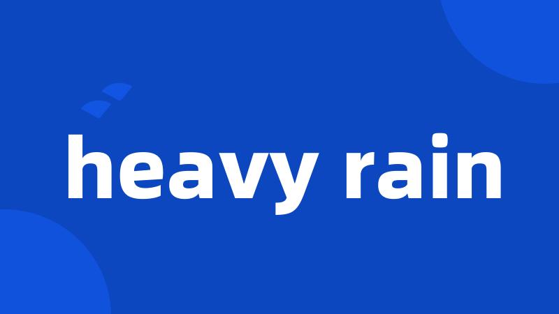 heavy rain