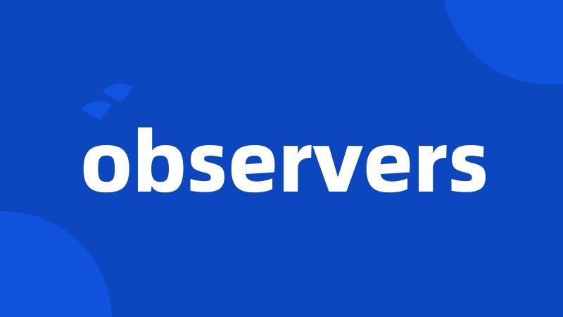 observers