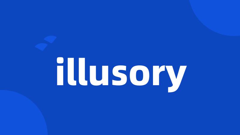 illusory