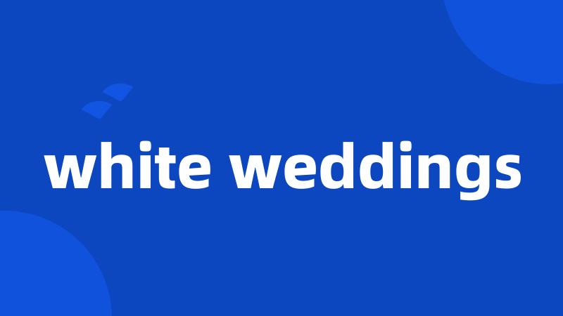 white weddings