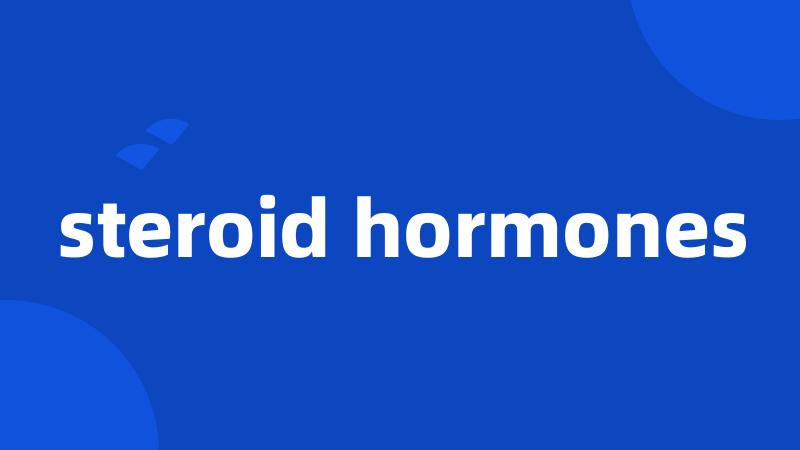 steroid hormones