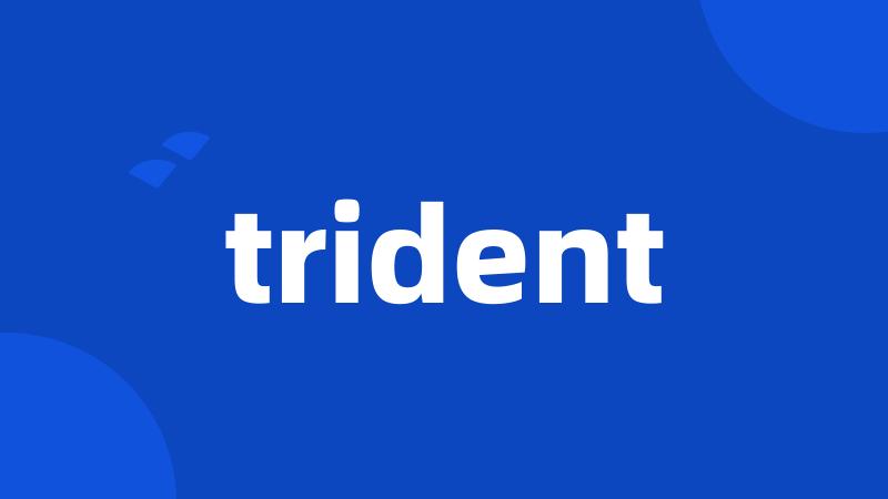 trident