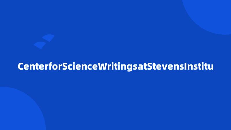 CenterforScienceWritingsatStevensInstitu