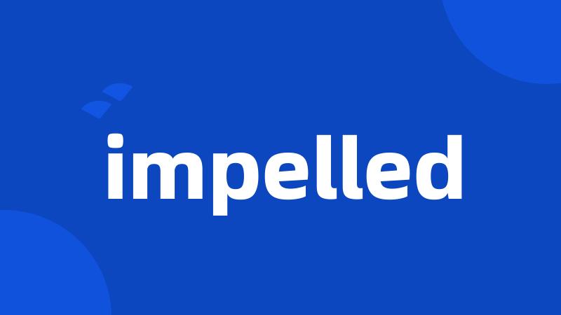 impelled