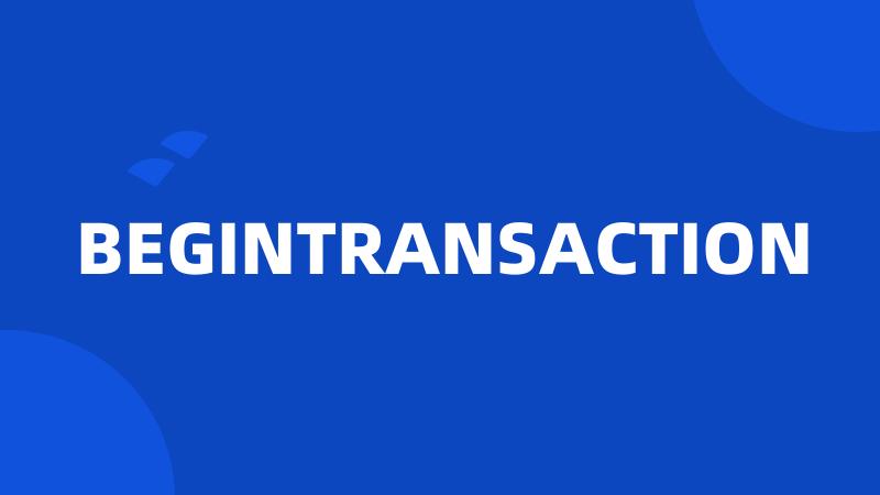 BEGINTRANSACTION