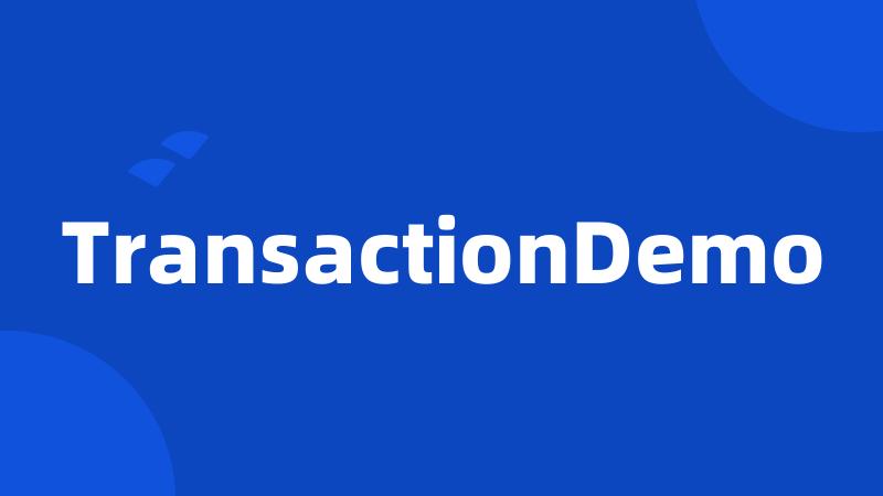 TransactionDemo