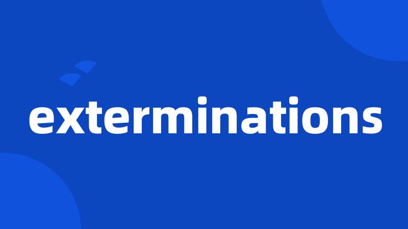exterminations