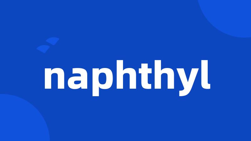 naphthyl