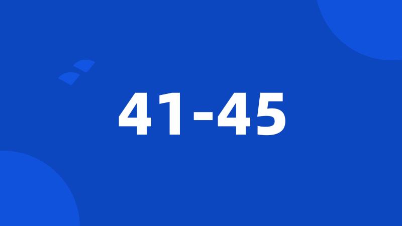 41-45