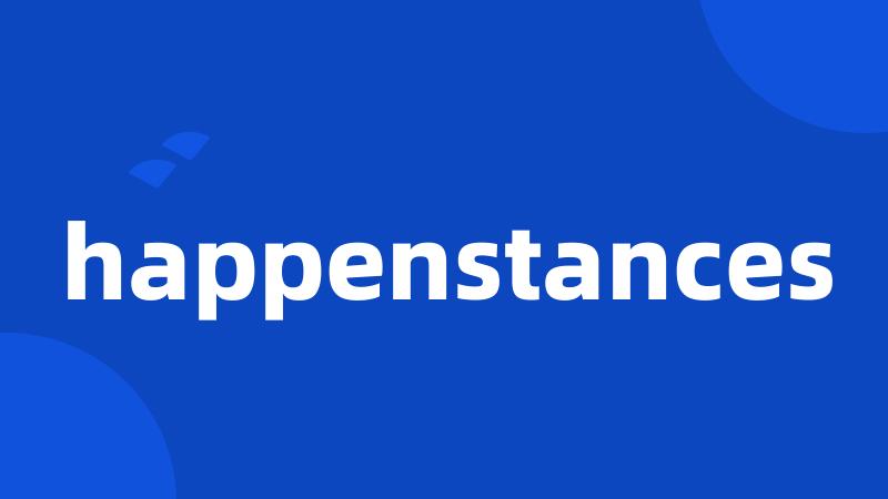 happenstances