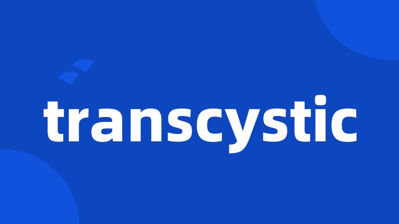 transcystic