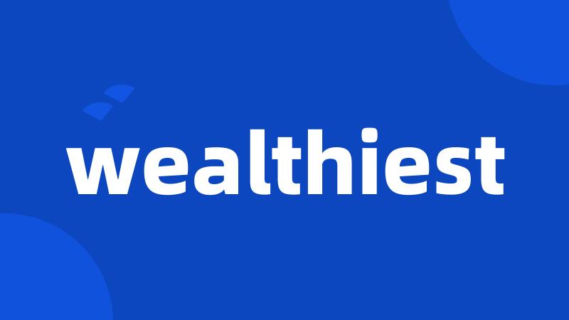 wealthiest