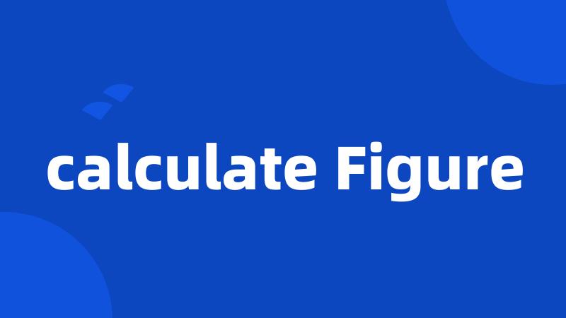 calculate Figure