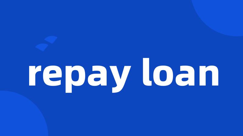 repay loan