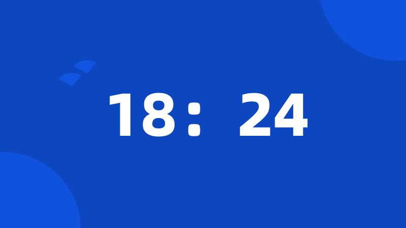 18:24