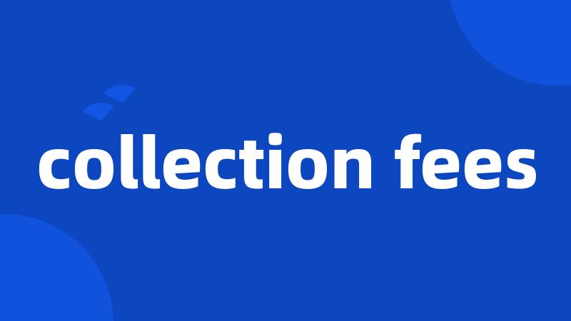 collection fees