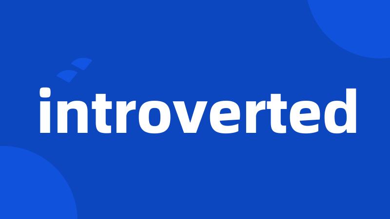 introverted