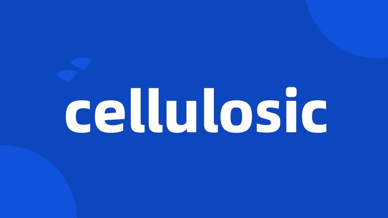 cellulosic