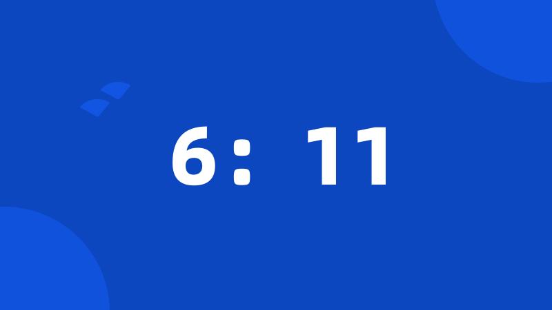 6:11