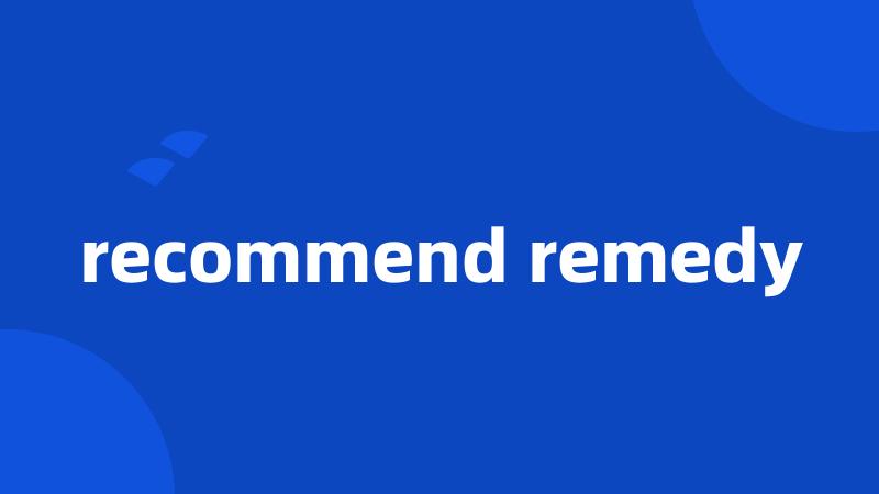 recommend remedy