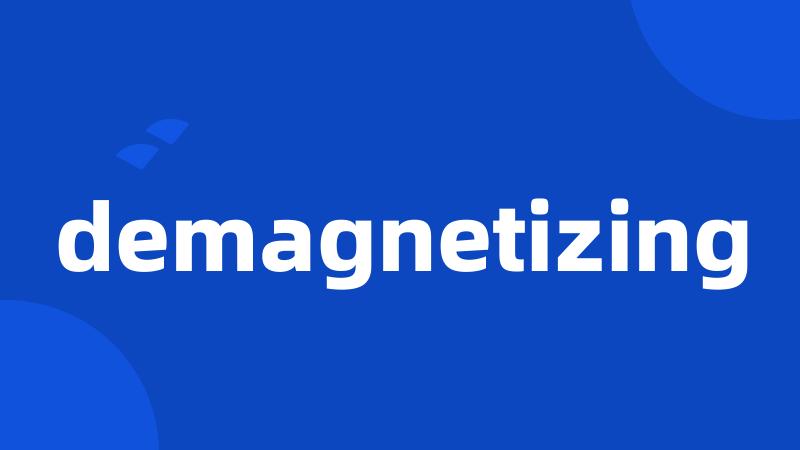 demagnetizing