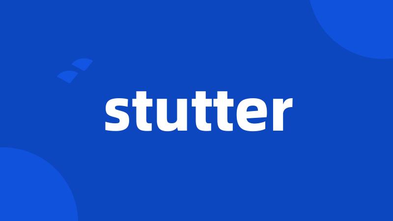 stutter