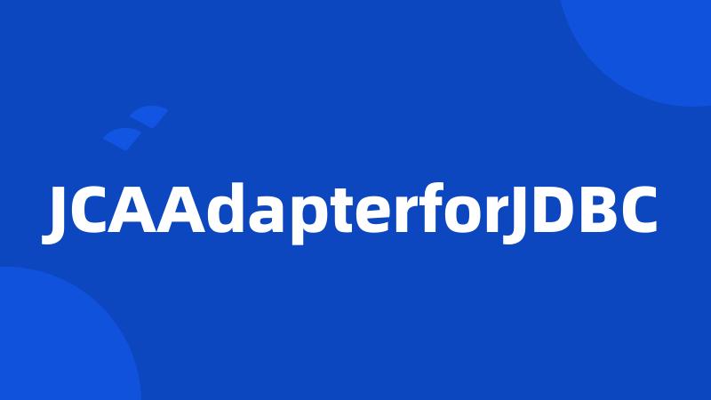 JCAAdapterforJDBC