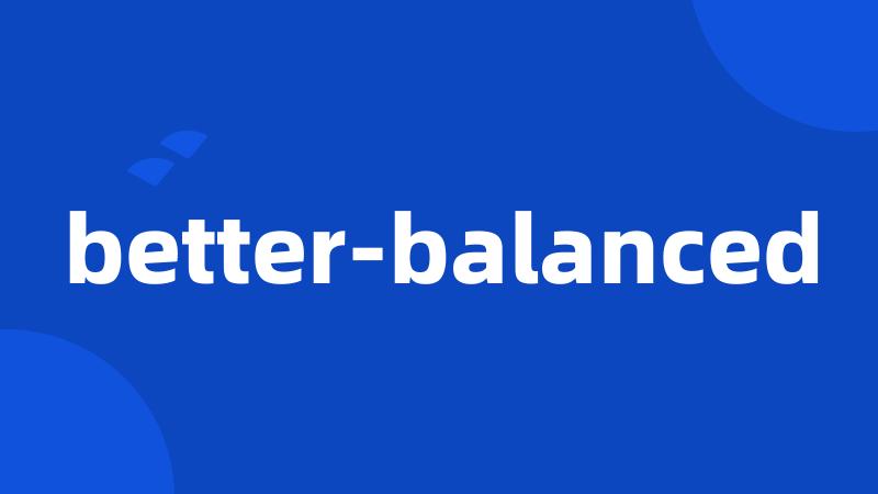 better-balanced