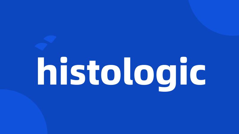 histologic