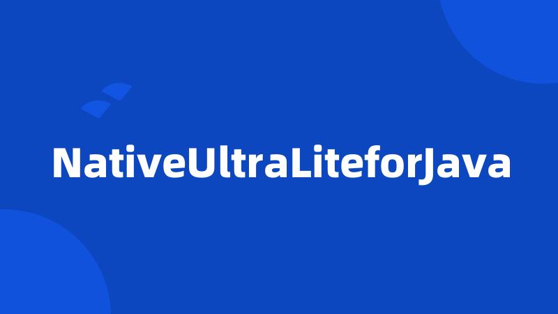 NativeUltraLiteforJava