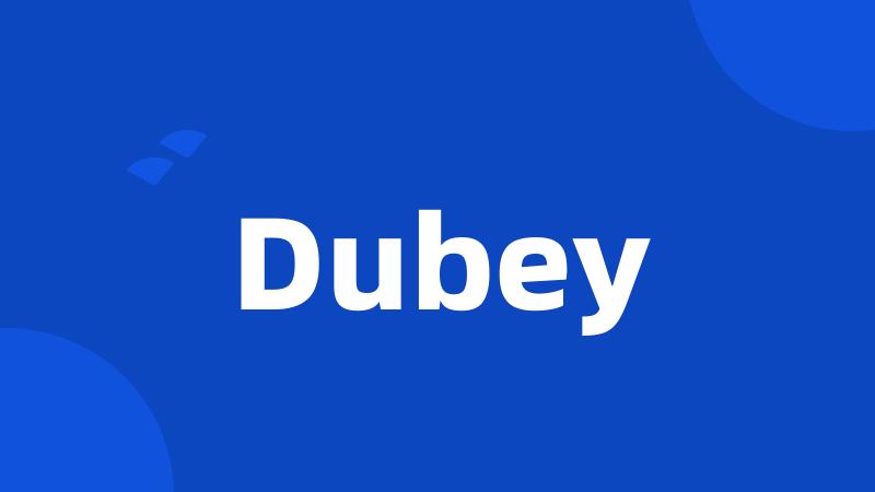 Dubey