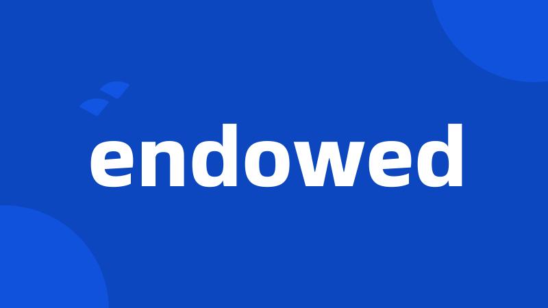 endowed
