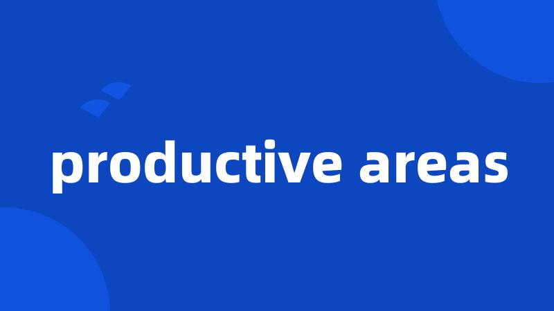 productive areas