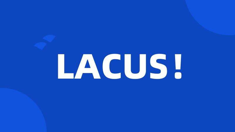 LACUS!