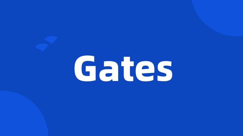 Gates