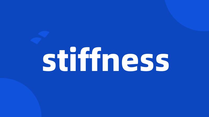stiffness