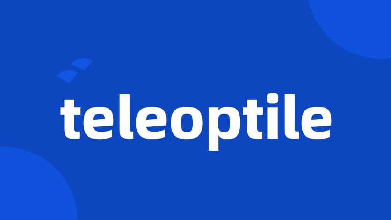 teleoptile