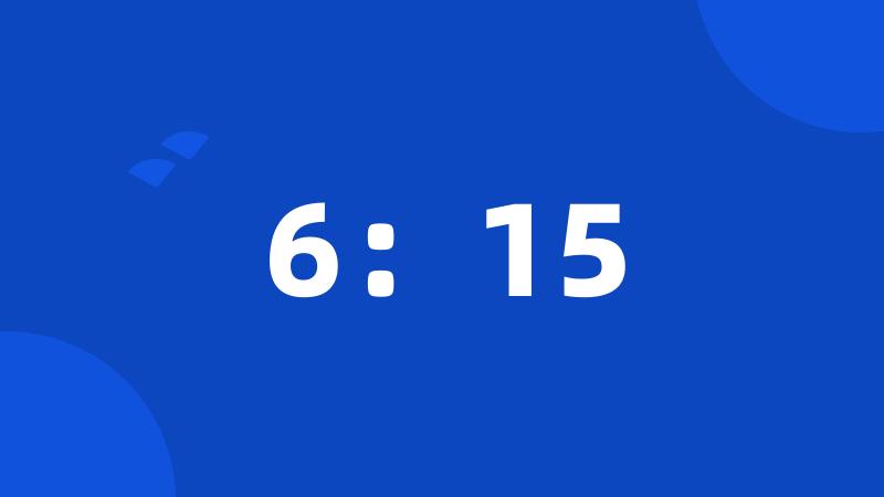 6:15